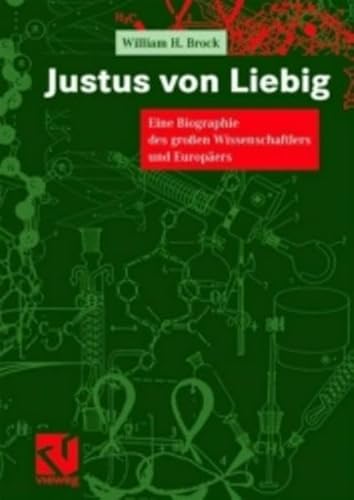 Justus von Liebig: Eine Biographie des großen Wissenschaftlers und Europäers - Brock William H., Siebeneicher Georg, Lewicki Wilhelm, Caesar Wolfgang