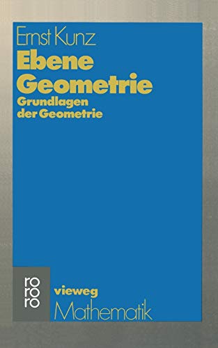 Stock image for Ebene Geometrie: Axiomatische Begrndung der euklidischen und nichteuklidischen Geometrie (vieweg studium; Grundkurs Mathematik, 26) (German Edition) for sale by GF Books, Inc.