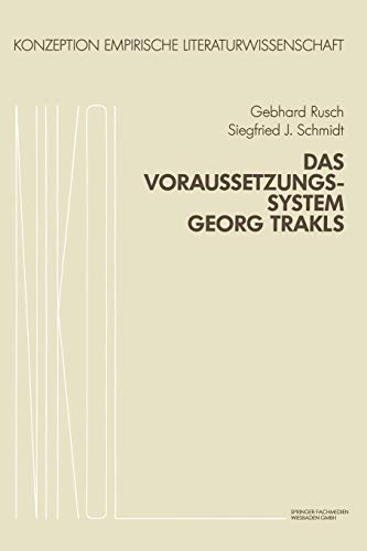 Das Voraussetzungssystem Georg Trakls (Konzeption Empirische Literaturwissenschaft, 6) (German Edition) - Rusch, Gebhard; Schmidt, S. J.