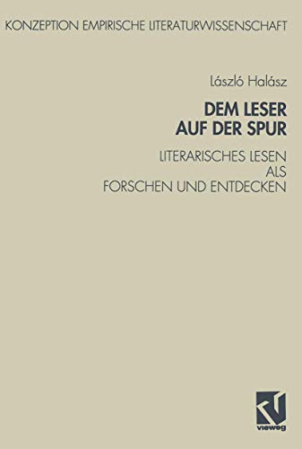 Beispielbild fr Dem Leser auf der Spur. Literarisches Lesen als Forschen und Entdecken. Zur Sozialpsychologie des literarischen Verstehens Halasz, Laslo zum Verkauf von online-buch-de