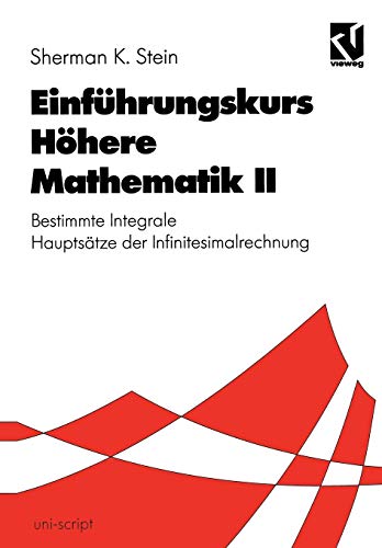 Stock image for Einführungskurs höhere Mathematik, Bd.2, Bestimmte Integrale, Hauptsätze der Infinitesimalrechnung: II (uni-script) for sale by medimops
