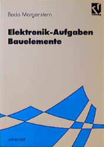9783528074272: Elektronik-Aufgaben: Bauelemente (uni-script)