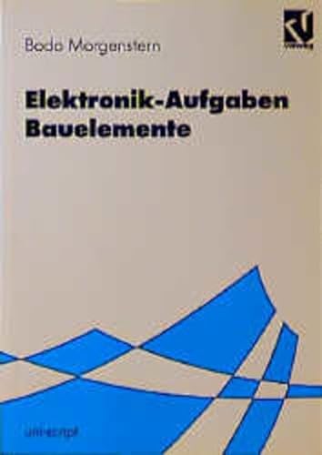 9783528074272: Elektronik-Aufgaben: Bauelemente (uni-script) (German Edition)
