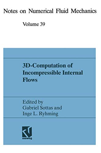 Stock image for 3D-Computation of Incompressible Internal Flows. Proceedings of the GAMM Workshop held at EPFL, 13-15 September 1989, Lausanne, Switzerland (Notes on Numerical Fluid Mechanics and Multidisciplinary Design (NNFM), Volume 39) for sale by Zubal-Books, Since 1961