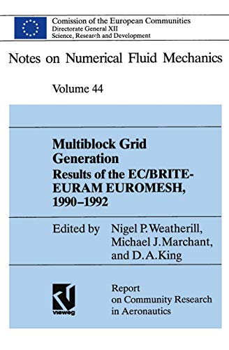 Imagen de archivo de Multiblock Grid Generation: Results of the EC/BRITE-EURAM Project EUROMESH, 1990?1992 (Notes on Numerical Fluid Mechanics and Multidisciplinary Design, 44) a la venta por Lucky's Textbooks