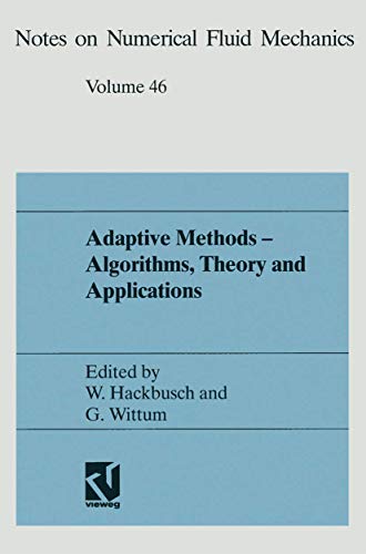 9783528076467: Adaptive Methods ― Algorithms, Theory and Applications: Proceedings of the Ninth GAMM-Seminar Kiel, January 22–24, 1993 (Notes on Numerical Fluid Mechanics)