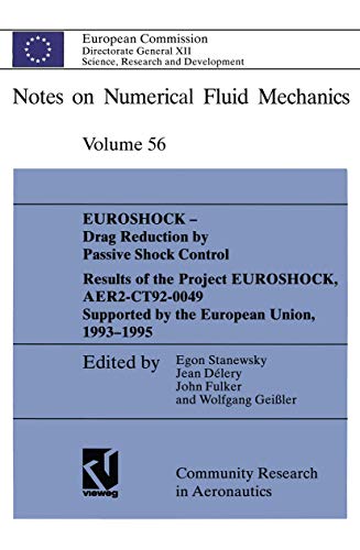 EUROSHOCK - Drag Reduction by Passive Shock Control: Results of the Project EUROSHOCK, AER2-CT92-0049 Supported by the European Union, 1993 â€“ 1995 (Notes on Numerical Fluid Mechanics) (9783528076566) by Stanewsky, Egon; Delery, Jean; Fulker, John; GeiÃŸler, Wolfgang