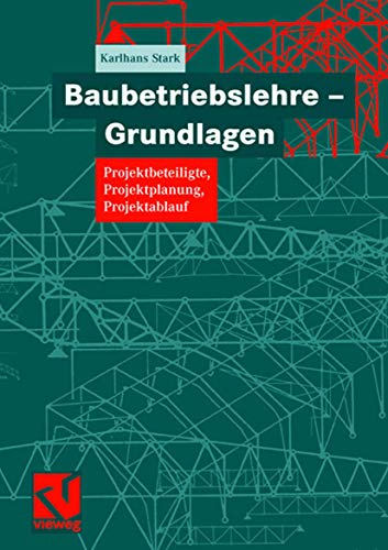 Baubetriebslehre - Grundlagen Projektbeteiligte, Projektplanung, Projektablauf - Stark, Karlhans