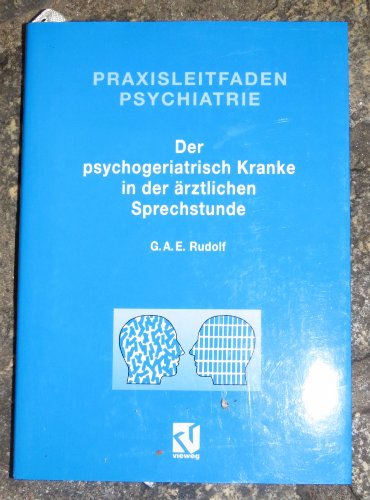 Beispielbild fr Der psychogeriatrisch Kranke in der rztlichen Sprechstunde. Praxisleitfaden Psychiatrie. zum Verkauf von Grammat Antiquariat