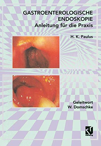 Gastroenterologische Endoskopie : Anleitung für die Praxis