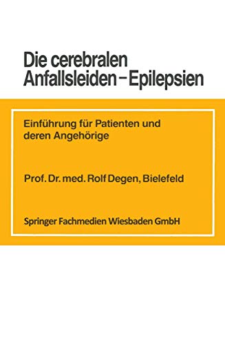 Stock image for Die cerebralen Anfallsleiden - Epilepsien. Einfhrung fr Patienten und deren Angehrige. for sale by BOUQUINIST