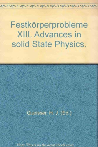 Festkörperprobleme XIII. - Advances in solid state physics.