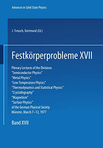 Beispielbild fr Advances in Solid State Physics. Festkorperprobleme XVII. Plenary Lectures of the Divisions "Semiconductor Physics", "Metal Physics", "Low Temperature Physics" . "Surface Physics" of the German Physical Society. Munster, March 7 - 12, 1977 zum Verkauf von Zubal-Books, Since 1961