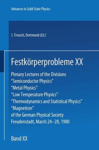 Festkörperprobleme; Teil: 20., Plenary lectures of the Divisions Semiconductor Physics, Metal Physics, Low Temperature Physics, Thermodynamics and Statistical Physics, Magnetism of the German Physical Society, Freudenstadt, March 24 - 28, 1980