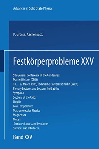 Beispielbild fr Festkrper-Probleme = Advances in Solid State Physics 25 : 5th General Conference of the Condens ; Plenary Lectures and Lectures held at the Symposia, Sections of the CMD: Liquids, Low Temperature, Macromolecular Physics, Magnetism, Metals, Semiconductors and Insulators, Surfaces and Interfaces / ed. P. Grosse. zum Verkauf von Antiquariat + Buchhandlung Bcher-Quell