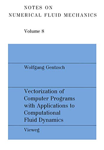 9783528080822: Vectorization of Computer Programs with Applications to Computational Fluid Dynamics: 8 (Notes on Numerical Fluid Mechanics and Multidisciplinary Design)