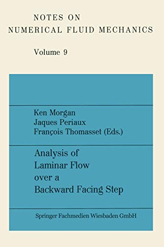 Analysis of Laminar Flow over a Backward Facing Step: A GAMM Workshop (Notes on Numerical Fluid Mechanics and Multidisciplinary Design, 9) (German Edition) (9783528080839) by Morgan, Ken