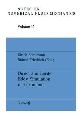 Direct and Large Eddy Simulation of TurbulenceProceedings of the EUROMECH-Colloqium No. 199, München, FRG, September 30 to October 2, 1985 - Ulrich Schumann ; Rainer Friedrich [Hrsg.]