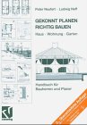 Stock image for Gekonnt Planen. Richtig Bauen. Haus - Wohnung - Garten for sale by medimops