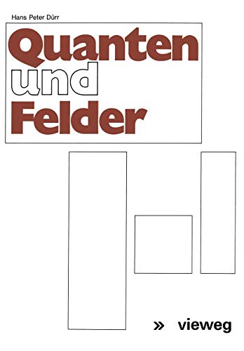 9783528083175: Quanten und Felder: Physikalische und philosophische Betrachtungen zum 70. Geburtstag von Werner Heisenberg (German Edition)