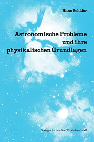 Beispielbild fr Astronomische Probleme und ihre physikalischen Grundlagen : e. Ausw. fr Unterricht u. Selbststudium. zum Verkauf von medimops