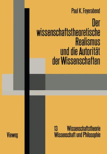 Der wissenschaftstheoretische Realismus und die Autorität der Wissenschaften - Feyerabend, Paul K.
