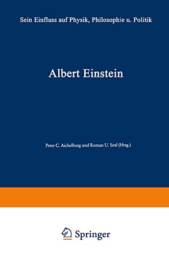 Beispielbild fr Albert Einstein - Sein Einflu auf Physik, Philosophie und Politik. (Mit Beitrgen zahlreicher Autoren. Publiziert unter dem Patronat der "International Society on General Relativity and Gravitation"). zum Verkauf von Antiquariat Librarius