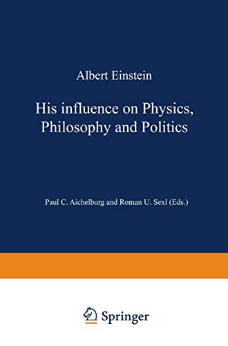 Albert Einstein: His Influence on Physics, Philosophy and Politics