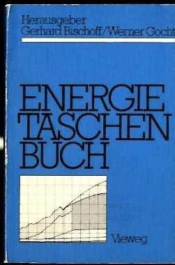 Energietaschenbuch / Gerhard Bischoff ; Werner Gocht (Hrsg.). Autoren Friedrich Adler . - Bischoff, Gerhard [Mitverf.] / Adler, Friedrich [Mitarb.]