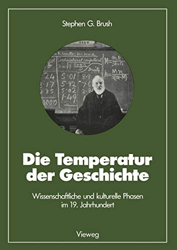 Stock image for Die Temperatur der Geschichte. Wissenschaftliche und kulturelle Phasen im 19. Jahrhundert for sale by medimops