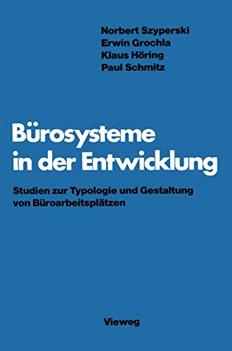 BÃ¼rosysteme in der Entwicklung: Studien zur Typologie und Gestaltung von BÃ¼roarbeitsplÃ¤tzen (German Edition) (9783528085094) by Szyperski, Norbert