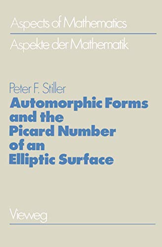 Automorphic Forms and the Picard Number of an Elliptic Surface. (= Aspects of mathematics Vol. E5).