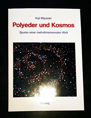 Beispielbild fr Polyeder und Kosmos : Spuren e. mehrdimensionalen Welt. Koji Miyazaki. [Nach d. engl. Ms. bers. von Beate Babbel] zum Verkauf von Versandantiquariat Schfer