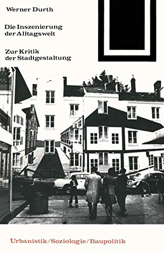 9783528086473: Die Inszenierung der Alltagswelt: Zur Kritik der Stadtgestaltung (German Edition)