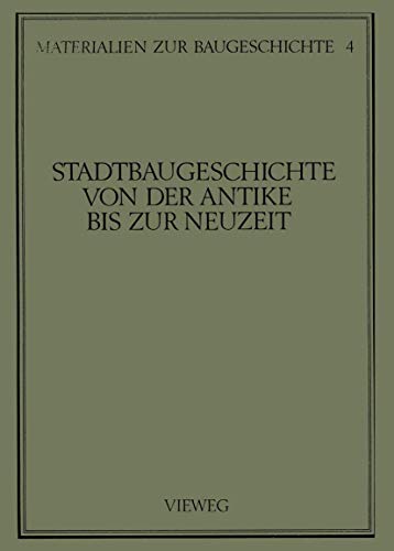 Beispielbild fr Stadtbaugeschichte von der Antike bis zur Neuzeit. Materialien zur Baugeschichte Band 4. zum Verkauf von Antiquariat Herold