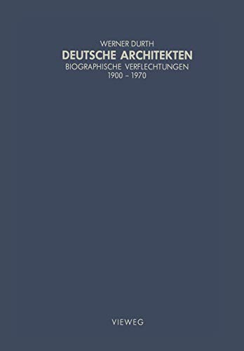 Deutsche Architekten: Biographische Verflechtungen 1900Ã¢Â€Â“1970 (Schriften des Deutschen Architekturmuseums zur Architekturgeschichte und Architekturtheorie) (German Edition) [Soft Cover ] - Durth, Werner