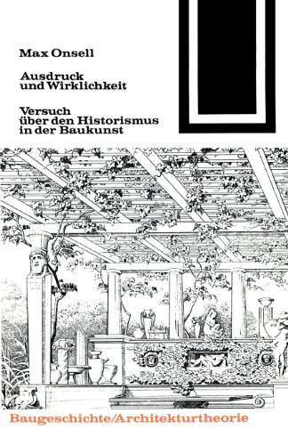 Ausdruck und Wirklichkeit: Versuch über den Historismus In der Baukunst (Bauwelt Fundamente) Edit...