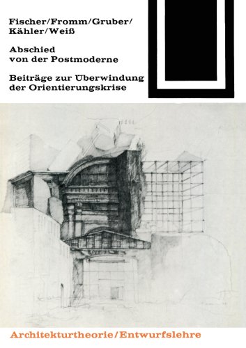 Abschied von der Postmoderne : Beitr. zur Überwindung d. Orientierungskrise. Bauwelt-Fundamente ; 64 : Architekturtheorie, Entwurfslehre - Fischer, Günther