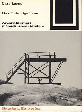 Beispielbild fr Das Unfertige bauen: Architektur und menschliches Handeln zum Verkauf von Studibuch