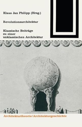 Stock image for Revolutionsarchitektur. Klassische Beitrge zu einer unklassischen Architektur. for sale by Antiquariat & Verlag Jenior