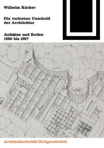 Die verlorene Unschuld der Architektur. Aufsätze und Reden 1980 bis 1987.