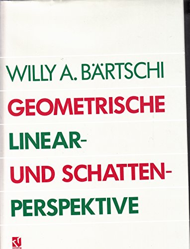 9783528088125: Geometrische Linear- und Schattenperspektive: Geschichte, Konstruktionsanleitung und Erscheinungsformen in Umwelt und bildender Kunst (German Edition)