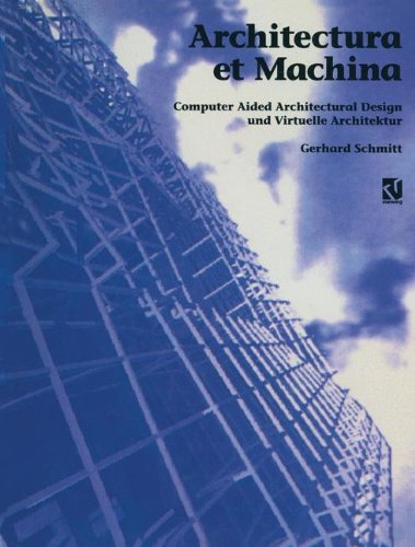 Architectura et machina: Computer aided architectural design und virtuelle Architektur (German Edition) (9783528088224) by Gerhard Schmitt