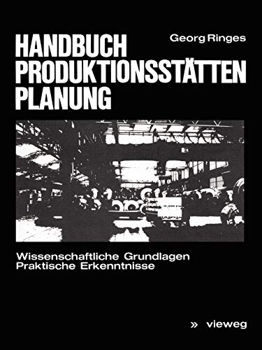 Beispielbild fr Handbuch Produktionsstttenplanung: Wissenschaftliche Grundlagen, Praktische Erkenntnisse zum Verkauf von Thomas Emig