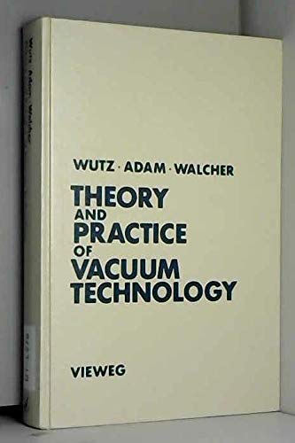 Theory and practice of vacuum technology (9783528089085) by Wutz, Max