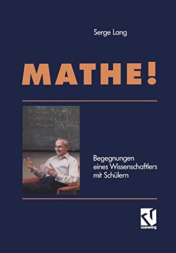 Mathe!: Begegnungen eines Wissenschaftlers mit SchÃ¼lern (Mathematik) (German Edition) (9783528089429) by Lang, Serge
