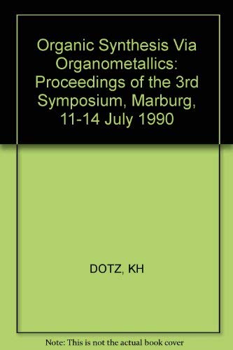 Organic Synthesis Via Organometallics: Proceedings of the Third Symposium in Marburg, July 11 to ...