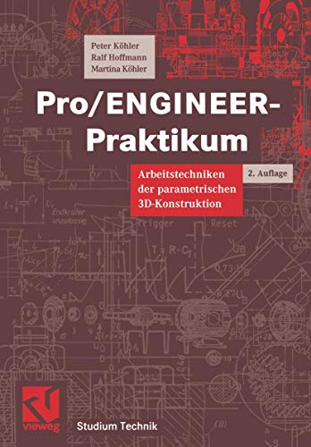 Stock image for Pro/ENGINEER-Praktikum. Arbeitstechniken der parametrischen 3D-Konstruktion for sale by medimops