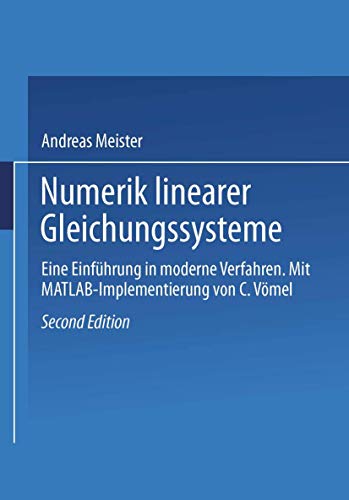 Stock image for Numerik linearer Gleichungssysteme: Eine Einfhrung in moderne Verfahren. Mit MATLAB-Implementierung von C. Vmel for sale by medimops