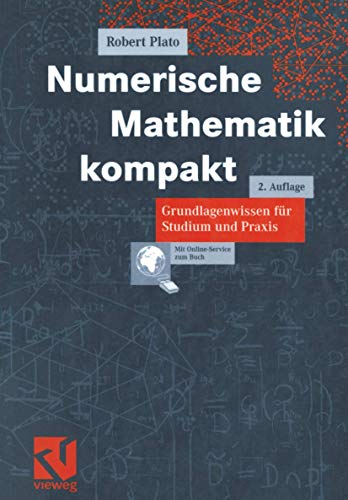 Numerische Mathematik kompakt Grundlagenwissen für Studium und Praxis - Plato, Robert